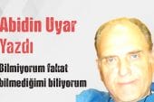 Abidin Uyar yazdı “Bilmiyorum fakat bilmediğimi biliyorum”