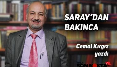 Cemal Kırgız Yazdı “SARAY’DAN BAKINCA…”