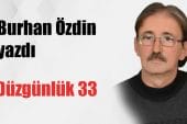 “DÜZGÜNLÜK 33” Burhan Özdin yazdı