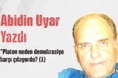 “Platon neden demokrasiye karşı çıkıyordu? (1)” Abidin Uyar yazdı