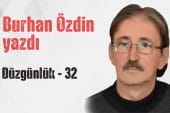 “DÜZGÜNLÜK 32” Burhan Özdin yazdı