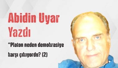 “Platon neden demokrasiye karşı çıkıyordu? (2)” Abidin Uyar yazdı
