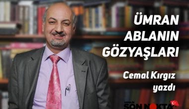 “ÜMRAN ABLANIN GÖZYAŞLARI…” Cemal Kırgız Yazdı “ÜMRAN ABLANIN GÖZYAŞLARI…” Cemal Kırgız Yazdı