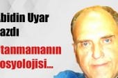 “Utanmamanın sosyolojisi…” Abidin Uyar yazdı