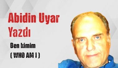 “Ben kimim ( WHO AM I )” Abidin Uyar yazdı