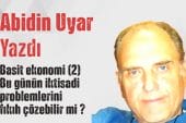 “Basit ekonomi (2) Bu günün iktisadi problemlerini fıkıh çözebilir mi?” Abidin Uyar yazdı