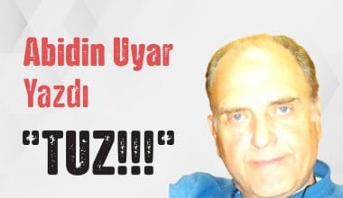 “TUZ!!!” Abidin Uyar yazdı