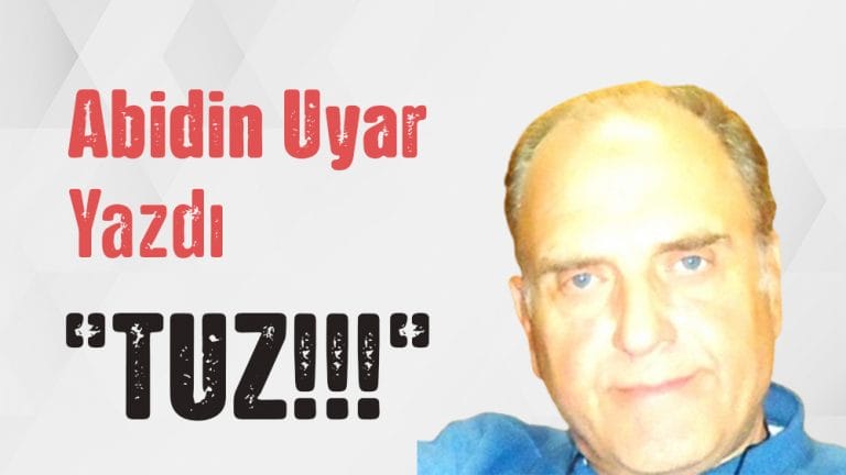 “TUZ!!!” Abidin Uyar yazdı