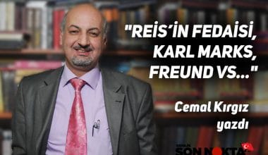 “REİS’İN FEDAİSİ, KARL MARKS, FREUND VS…” Cemal Kırgız yazdı
