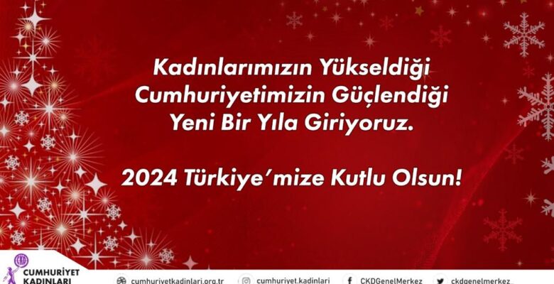 CUMHURİYET KADINLARI DERNEĞİ YENİ YILINIZI KUTLAR….