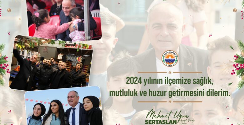 GEMLİK BELEDİYE BAŞKANI MEHMET UĞUR SERTASLAN YENİ YILINIZI KUTLAR…
