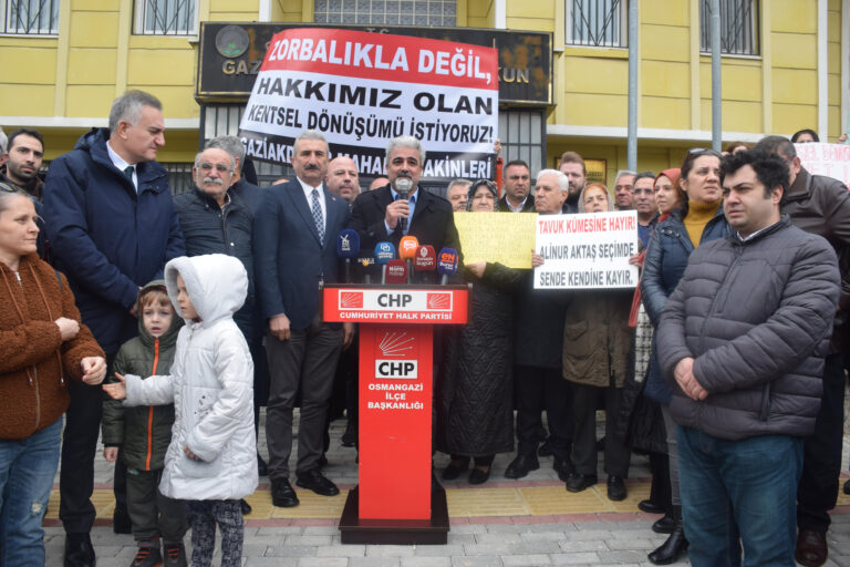 CHP OSMANGAZİ’DEN GAZİAKDEMİR’DE RANTSAL DÖNÜŞÜM TEPKİSİ