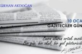 Gürhan Akdoğan; “Çalışan Gazeteciler Gününüz Kutlu Olsun”