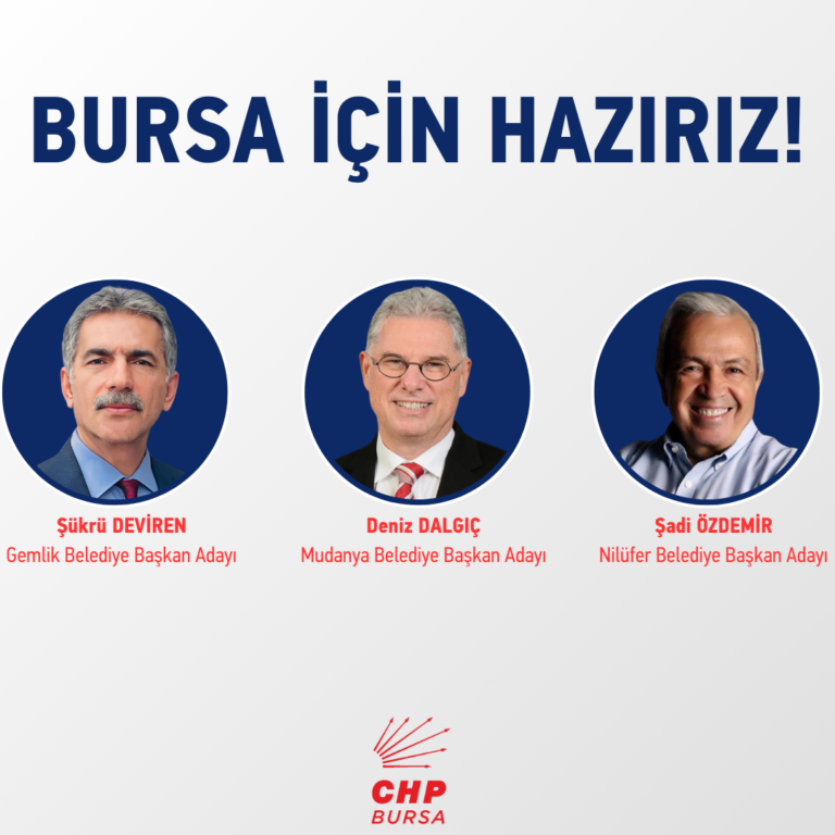 CHP GEMLİK, MUDANYA VE NİLÜFER BELEDİYE BAŞKAN ADAYLARI BELLİ OLDU