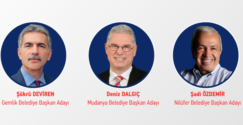 CHP GEMLİK, MUDANYA VE NİLÜFER BELEDİYE BAŞKAN ADAYLARI BELLİ OLDU