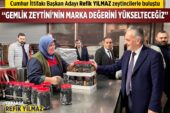 Refik Yılmaz, ‘ Gemlik Zeytinin Marka Değerini Yükselteceğiz’