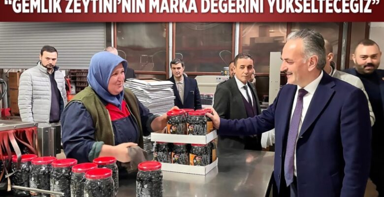 Refik Yılmaz, ‘ Gemlik Zeytinin Marka Değerini Yükselteceğiz’