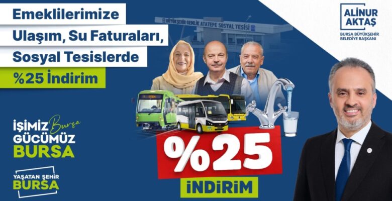 Başkan Aktaş, “Emeklilere, ulaşımda ve su faturalarında yüzde 25 indirim”