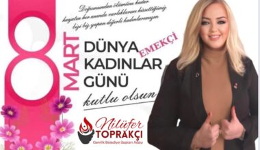 Nilüfer Toprakçı; “8 Mart Dayanışma ve Mücadele Günüdür”
