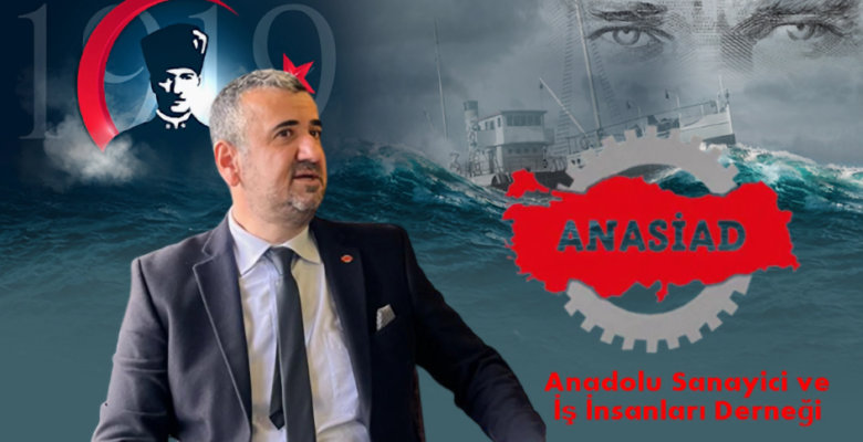 ANASİAD Genel Başkanı Hakan Birkan’dan 19 Mayıs Mesajı