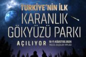 Türkiye’nin ilk ‘Karanlık Gökyüzü Parkı’ Bursa’da açılıyor