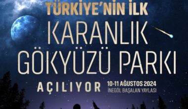Türkiye’nin ilk ‘Karanlık Gökyüzü Parkı’ Bursa’da açılıyor