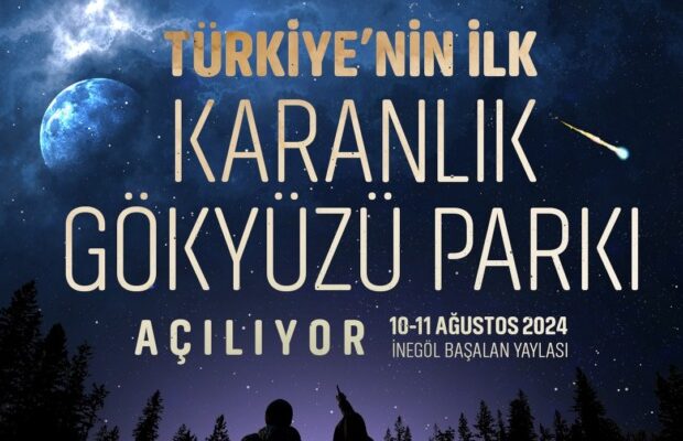 Türkiye’nin ilk ‘Karanlık Gökyüzü Parkı’ Bursa’da açılıyor