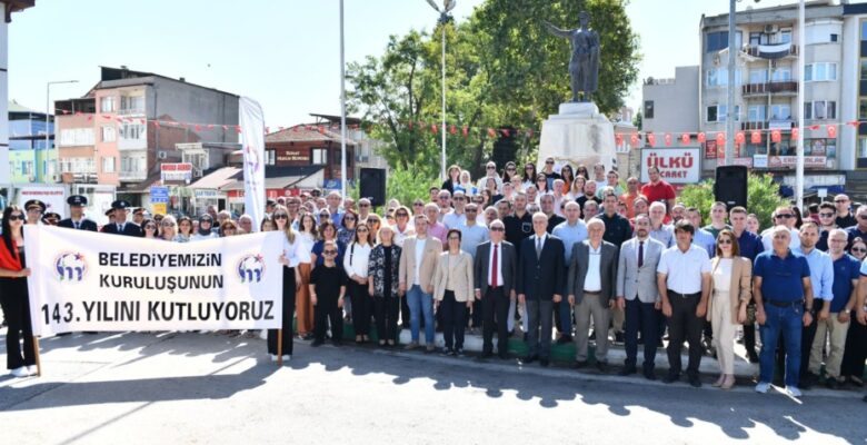 MUSTAFAKEMALPAŞA BELEDİYESİ 143 YAŞINDA