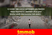 12 KASIM 1999 DÜZCE DEPREMİ YIL DÖNÜMÜNDE: DEPREM GERÇEĞİYLE YÜZLEŞMELİYİZ