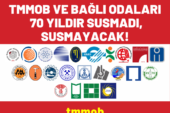 TMMOB VE BAĞLI ODALARI 70 YILDIR SUSMADI, SUSMAYACAK!