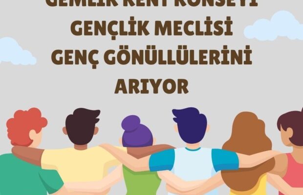 GEMLİK KENT KONSEYİ GENÇLİK MECLİSİ GENÇ GÖNÜLLÜLERİNİ ARIYOR