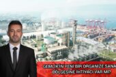 SEDAT AKKUŞ; “GEMLİK’İN YENİ BİR ORGANİZE SANAYİ BÖLGESİNE İHTİYACI VAR MI?”