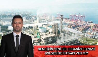 SEDAT AKKUŞ; “GEMLİK’İN YENİ BİR ORGANİZE SANAYİ BÖLGESİNE İHTİYACI VAR MI?”