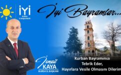 İYİ Parti Bursa İl Başkanı İsmail Kaya’dan Bayram Mesajı