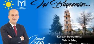 İYİ Parti Bursa İl Başkanı İsmail Kaya’dan Bayram Mesajı