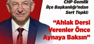 CHP Gemlik İlçe Başkanlığı’ndan Sert Tepki: “Ahlak Dersi Verenler Önce Aynaya Baksın!”
