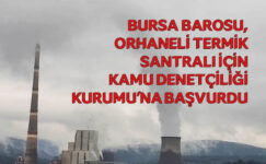 Bursa Barosu, Orhaneli Termik Santralı için  Kamu Denetçiliği Kurumu’na başvurdu