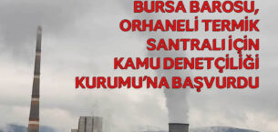 Bursa Barosu, Orhaneli Termik Santralı için  Kamu Denetçiliği Kurumu’na başvurdu