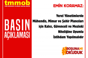 EREL YÖNETİMLERDE MÜHENDİS, MİMAR VE ŞEHİR PLANCILARI İÇİN KALICI, GÜVENCELİ VE MESLEKİ NİTELİĞİNE UYUMLU İSTİHDAM YAPILMALIDIR