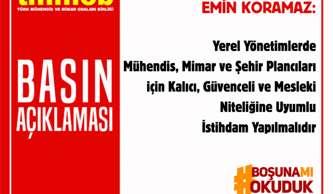 EREL YÖNETİMLERDE MÜHENDİS, MİMAR VE ŞEHİR PLANCILARI İÇİN KALICI, GÜVENCELİ VE MESLEKİ NİTELİĞİNE UYUMLU İSTİHDAM YAPILMALIDIR