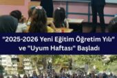 “2025-2026 Yeni Eğitim Öğretim Yılı” ve “Uyum Haftası” Başladı