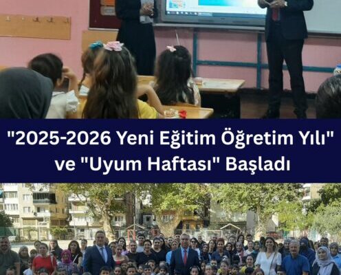 “2025-2026 Yeni Eğitim Öğretim Yılı” ve “Uyum Haftası” Başladı