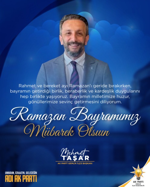 Ak Parti Gemlik İlçe Başkanı Mehmet Taşar’dan Bayram Mesajı