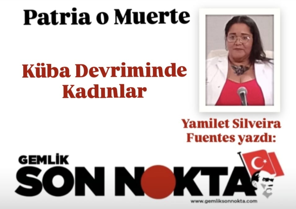 Uzman Dr. Yamilet Silveira Fuentes Yazdı; “Küba Devriminde Kadınlar”